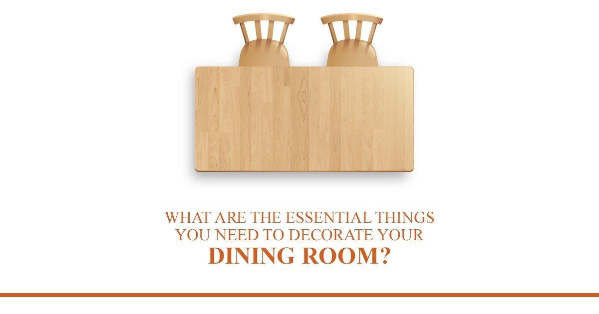 What Are the Essential Things You Need To Decorate Your Dining Room? - KHOJ.CITY